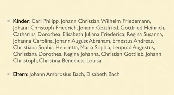 Johann Sebastian Bachs Lebenslauf kurz: Kinder und Eltern. Eine Auflistung seiner zahlreichen Nachkommen und seiner Eltern Johann Ambrosius und Elisabeth Bach.