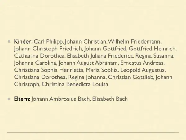 Johann Sebastian Bachs Lebenslauf kurz: Kinder und Eltern. Eine Auflistung seiner zahlreichen Nachkommen und seiner Eltern Johann Ambrosius und Elisabeth Bach.